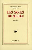 Couverture du livre « Les noces du merle » de Daniel Boulanger aux éditions Gallimard