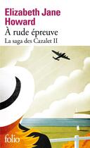 Couverture du livre « La saga des Cazalet Tome 2 : à rude épreuve » de Elizabeth Jane Howard aux éditions Folio