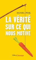 Couverture du livre « La vérité sur ce qui nous motive » de Daniel Pink aux éditions Flammarion