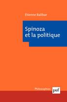 Couverture du livre « Spinoza et la politique (4e édition) » de Etienne Balibar aux éditions Presses Universitaires De France