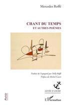 Couverture du livre « Chant du temps : et autres poèmes » de Mercedes Roffe aux éditions L'harmattan