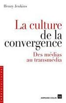 Couverture du livre « La culture de la convergence ; des médias au transmédia » de Jenkins Henry aux éditions Armand Colin