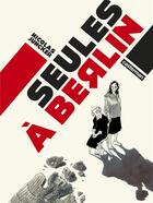 Couverture du livre « Seules à Berlin » de Nicolas Juncker aux éditions Casterman