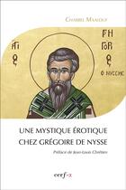 Couverture du livre « Une mystique érotique chez Grégoire de Nysse » de Charbel Maalouf aux éditions Cerf