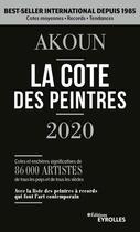 Couverture du livre « La cote des peintres ; cote et enchères significatives de 86000 artistes de tous les pays et de les siècles (édition 2020) » de Jacques-Armand Akoun aux éditions Eyrolles