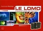 Couverture du livre « Le lomo ; l'appareil photo qui ose tout » de Charlotte Poupon aux éditions Vm