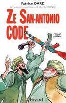 Couverture du livre « Ze San-Antonio code ; les nouvelles aventures de San-Antonio » de Patrice Dard aux éditions Fayard