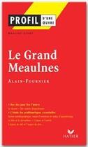 Couverture du livre « Le grand Meaulnes d'Alain Fournier » de Adeline Lesot aux éditions Hatier