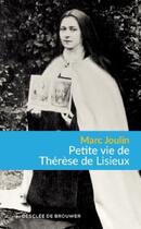 Couverture du livre « Petite vie de : Thérèse de Lisieux » de Marc Joulin aux éditions Desclee De Brouwer