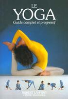 Couverture du livre « Le yoga - Guide complet et progressif » de Centre Sivananda De Yoga Vedanta aux éditions Robert Laffont