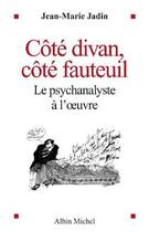 Couverture du livre « Cote divan, cote fauteuil - le psychanalyste a l'oeuvre » de Jean-Marie Jadin aux éditions Albin Michel
