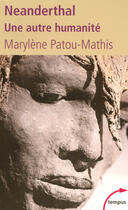 Couverture du livre « Néanderthal, une autre humanité » de Marylene Patou-Mathis aux éditions Tempus Perrin