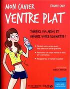 Couverture du livre « Mon cahier : ventre plat » de France Carp et Isabelle Maroger aux éditions Solar