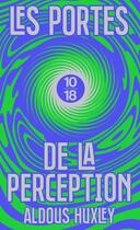 Couverture du livre « Les portes de la perception » de Aldous Huxley aux éditions 10/18