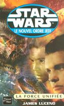 Couverture du livre « Star wars Tome 75 ; le nouvel ordre jedi ; la force unifiée » de James Luceno aux éditions Fleuve Editions