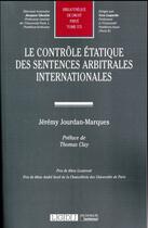 Couverture du livre « Le contrôle étatique des sentences arbitrales internationales » de Jeremy Jourdan-Marques aux éditions Lgdj