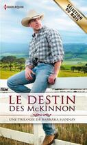 Couverture du livre « Le destin des McKinnon : les amants de Southern Cross ; une rencontre pleine de promesses ; le secret de Reid McKinnon » de Barbara Hannay aux éditions Harlequin