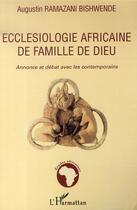 Couverture du livre « Ecclesiologie africaine de famille de dieu » de Ramazani Bishwende Augustin aux éditions L'harmattan