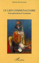 Couverture du livre « Le lien communautaire ; trois générations d'arméniens » de Martine Hovanessian aux éditions Editions L'harmattan