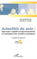 Couverture du livre « Actualités du soin ; approches cognitivo-comportementales et analytiques des troubles autistiques » de Graciela C. Crespin aux éditions Editions L'harmattan