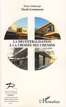 Couverture du livre « La décentralisation ; à la croisée des chemins » de Nicole Lerousseau aux éditions Editions L'harmattan