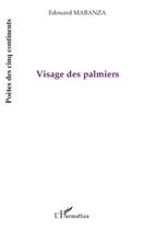 Couverture du livre « Visage des palmiers » de Edouard Mabanza aux éditions Editions L'harmattan