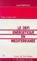 Couverture du livre « Le défi énergétique en Méditerranée » de Smaïl Khennas aux éditions Editions L'harmattan