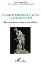 Couverture du livre « Comment préserver l'accès aux médicaments ; innovation pharmaceutique et santé publique » de Carlos M. Correa et Germain Velasquez aux éditions Editions L'harmattan