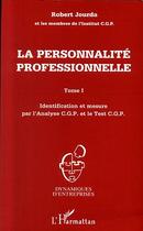 Couverture du livre « La personnalite professionnelle - vol01 - identification et mesure par l'analyse c.g.p. et le test c » de Jourda M-R. aux éditions Editions L'harmattan