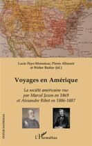 Couverture du livre « Voyages en Amérique ; la société américaine vue par Marcel Jozon en 1869 et Alexandre Ribot en 1886-1887 » de  aux éditions L'harmattan