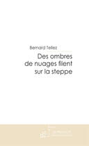 Couverture du livre « Des ombres de nuages filent sur la steppe » de Tellez-B aux éditions Le Manuscrit