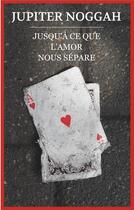 Couverture du livre « Jusqu'a ce que l'amor nous sépare » de Jupiter Noggah aux éditions Books On Demand