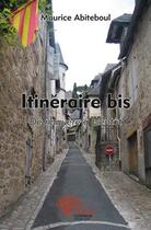 Couverture du livre « Itineraire bis - de naguere a bientot » de Maurice Abiteboul aux éditions Edilivre