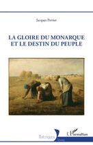 Couverture du livre « La gloire du monarque et le destin du peuple » de Jacques Perrier aux éditions L'harmattan