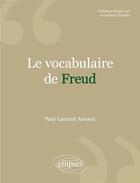 Couverture du livre « Le vocabulaire de : Freud » de Paul-Laurent Assoun aux éditions Ellipses