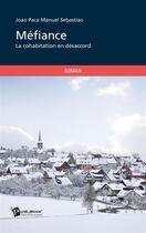 Couverture du livre « Méfiance ; la cohabitation en désaccord » de Joao Paca Manuel Sebastiao aux éditions Publibook