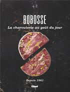 Couverture du livre « Bobosse, la charcuterie au goût du jour : depuis 1961 » de Aurelio Rodriguez et Audrey Rollet aux éditions Glenat