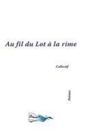 Couverture du livre « Au fil du Lot à la rime » de  aux éditions Bord Du Lot