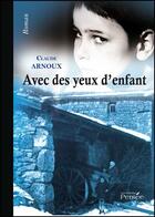 Couverture du livre « Avec des yeux d'enfant » de Claude Arnoux aux éditions Persee