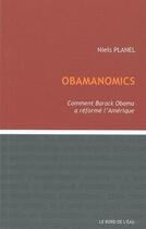 Couverture du livre « Obamanomics - comment barack obama a reforme l'ameriqu » de Niels Planel aux éditions Bord De L'eau