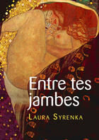 Couverture du livre « Entre tes jambes » de Laura Syrenka aux éditions Textes Lesbiens