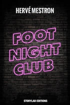 Couverture du livre « Foot Night Club » de Herve Mestron aux éditions Storylab
