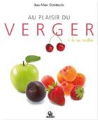 Couverture du livre « Au plaisir du verger » de Jean-Marc Gourbillon aux éditions Communication Presse Edition