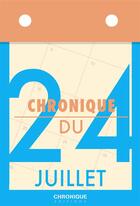 Couverture du livre « Chronique du 24 juillet » de  aux éditions Chronique