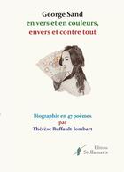 Couverture du livre « George Sand en vers et en couleurs, envers et contre tout » de Therese Ruffault-Jombart aux éditions Stellamaris