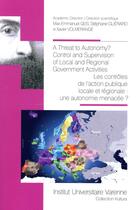 Couverture du livre « A threat to autonomy? control and supervision of local and regional government a » de  aux éditions Institut Universitaire Varenne