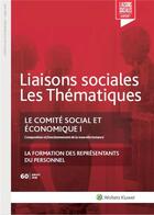 Couverture du livre « Le comite social et economique i - composition et fonctionnement de la nouvelle instance. la formati » de Benoist/Lefrancois aux éditions Liaisons