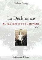 Couverture du livre « La déchirance ; ne pas savoir d'où l'on vient » de Helene Dartig aux éditions De L'onde