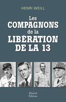 Couverture du livre « Les compagnons de la libération de la 13 » de Henri Weill aux éditions Mareuil Editions