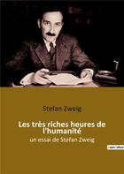 Couverture du livre « Les très riches heures de l'humanité : un essai de Stefan Zweig » de Stefan Zweig aux éditions Culturea